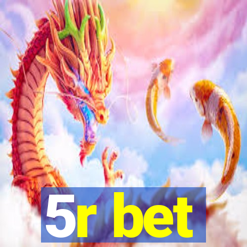 5r bet